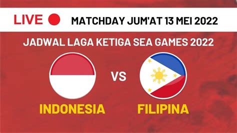 live indonesia vs filipina sea games 2022